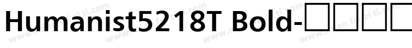 Humanist5218T Bold字体转换